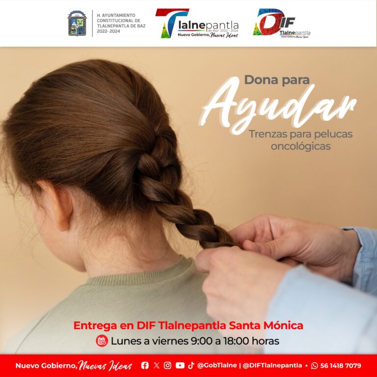 El DIF Tlalnepantla se suma a la lucha contra el cáncer con campaña de donación de trenzas