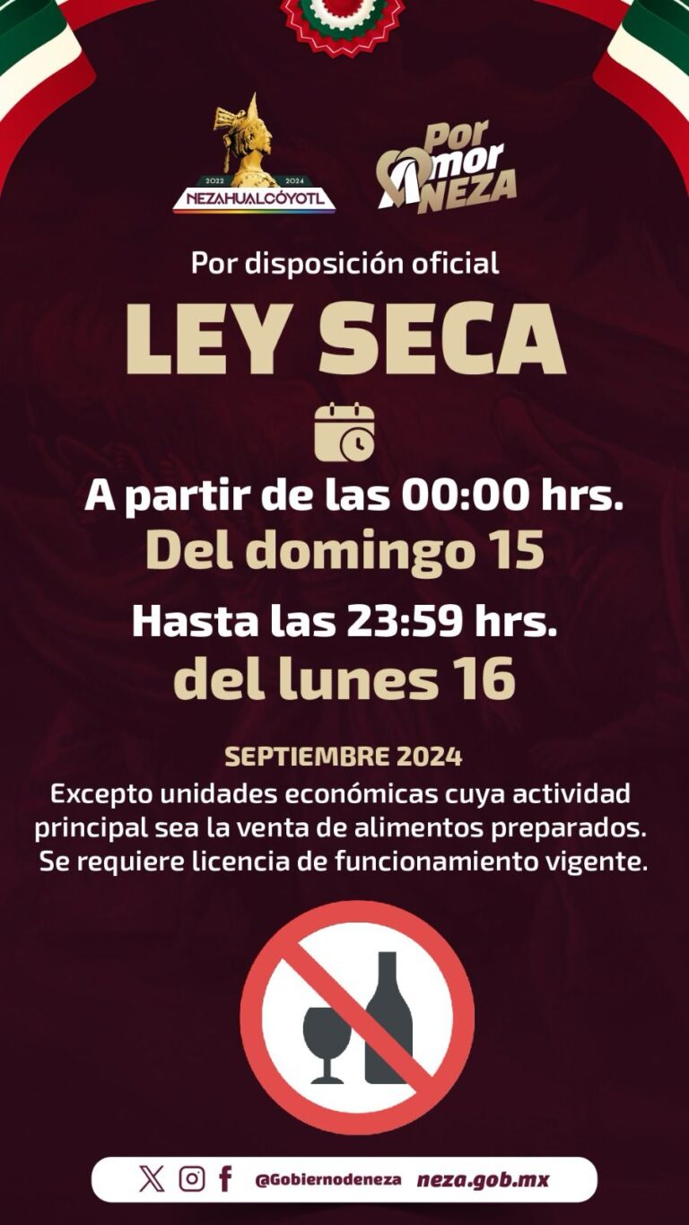 Anuncian Ley Seca en Nezahualcóyotl Durante Fiestas Patrias para Garantizar Seguridad y Bienestar Ciudadano