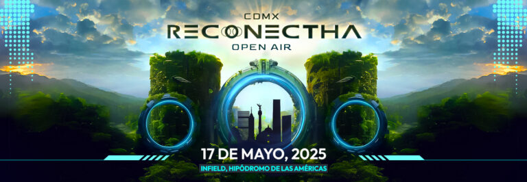 RECONECTHA OPEN AIR 2025: EL EPICENTRO GLOBAL DE LA MÚSICA ELECTRÓNICA LLEGA A LA CDMX
