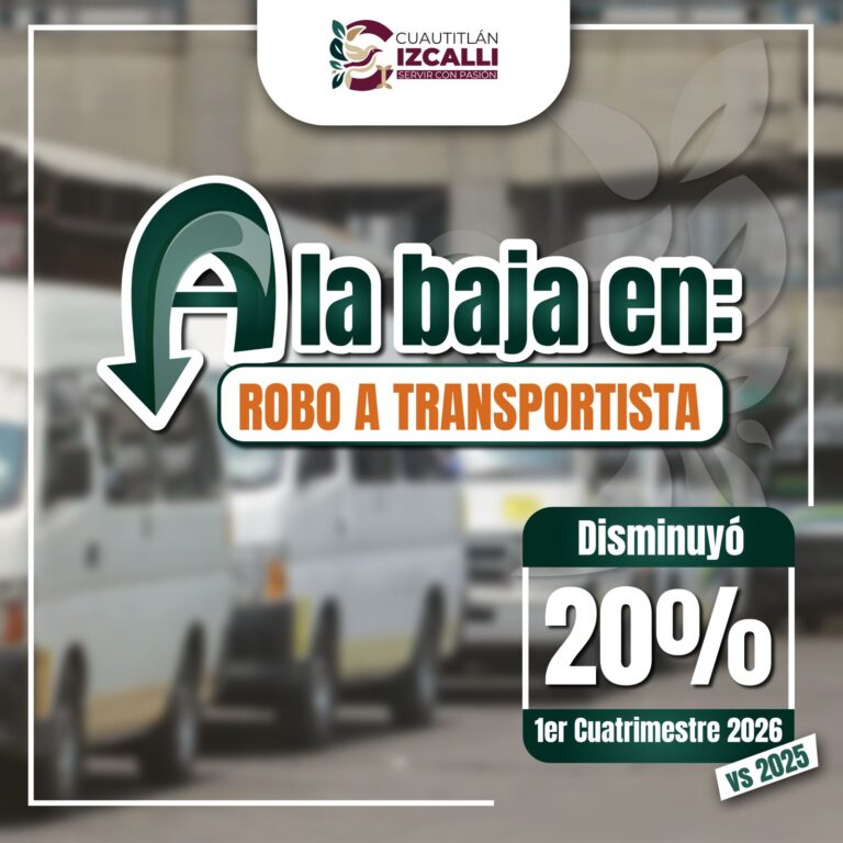Cuautitlán Izcalli registra reducción del 20% en robo a transportistas durante el primer cuatrimestre de 2026